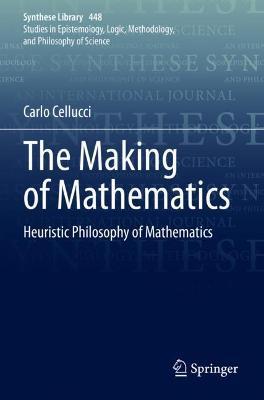 The Making of Mathematics: Heuristic Philosophy of Mathematics - Carlo Cellucci - cover