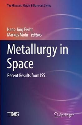 Metallurgy in Space: Recent Results from ISS - cover