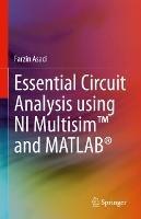 Essential Circuit Analysis using NI Multisim™ and MATLAB® - Farzin Asadi - cover