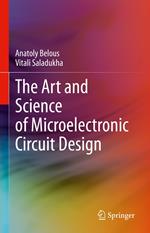 The Art and Science of Microelectronic Circuit Design