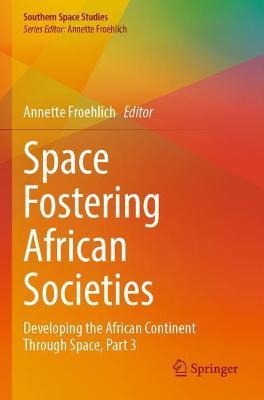 Space Fostering African Societies: Developing the African Continent Through Space, Part 3 - cover
