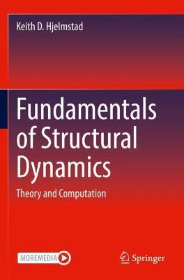 Fundamentals of Structural Dynamics: Theory and Computation - Keith D. Hjelmstad - cover