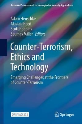 Counter-Terrorism, Ethics and Technology: Emerging Challenges at the Frontiers of Counter-Terrorism - cover