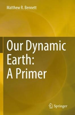 Our Dynamic Earth: A Primer - Matthew R. Bennett - cover