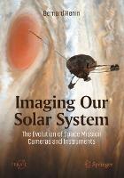 Imaging Our Solar System: The Evolution of Space Mission Cameras and Instruments - Bernard Henin - cover