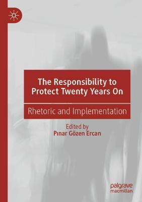 The Responsibility to Protect Twenty Years On: Rhetoric and Implementation - cover