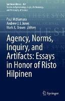 Agency, Norms, Inquiry, and Artifacts: Essays in Honor of Risto Hilpinen - cover