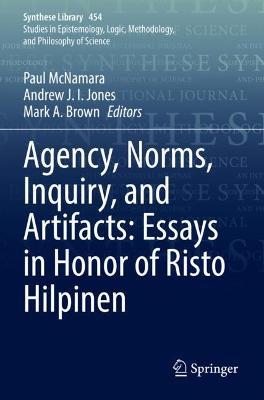Agency, Norms, Inquiry, and Artifacts: Essays in Honor of Risto Hilpinen - cover