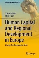 Human Capital and Regional Development in Europe: A Long-Run Comparative View - Claude Diebolt,Ralph Hippe - cover