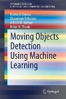 Moving Objects Detection Using Machine Learning - Navneet Ghedia,Chandresh Vithalani,Ashish M. Kothari - cover