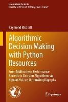 Algorithmic Decision Making with Python Resources: From Multicriteria Performance Records to Decision Algorithms via Bipolar-Valued Outranking Digraphs - Raymond Bisdorff - cover