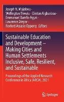 Sustainable Education and Development – Making Cities and Human Settlements Inclusive, Safe, Resilient, and Sustainable: Proceedings of the Applied Research Conference in Africa (ARCA), 2021 - cover