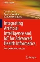 Integrating Artificial Intelligence and IoT for Advanced Health Informatics: AI in the Healthcare Sector - cover
