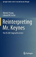 Reinterpreting Mr. Keynes: The IS-LM Enigma Revisited - Warren Young,Edward W. Fuller - cover