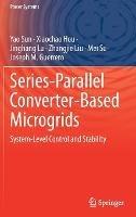 Series-Parallel Converter-Based Microgrids: System-Level Control and Stability