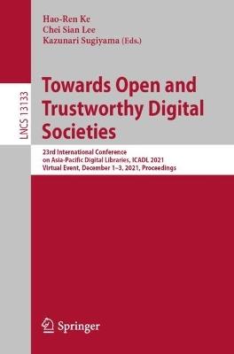 Towards Open and Trustworthy Digital Societies: 23rd International Conference on Asia-Pacific Digital Libraries, ICADL 2021, Virtual Event, December 1–3, 2021, Proceedings - cover