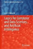 Logics for Computer and Data Sciences, and Artificial Intelligence - Lech T. Polkowski - cover
