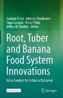 Root, Tuber and Banana Food System Innovations: Value Creation for Inclusive Outcomes - cover