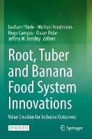 Root, Tuber and Banana Food System Innovations: Value Creation for Inclusive Outcomes