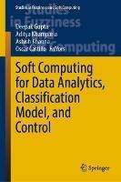 Soft Computing for Data Analytics, Classification Model, and Control