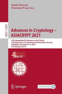 Advances in Cryptology – ASIACRYPT 2021: 27th International Conference on the Theory and Application of Cryptology and Information Security, Singapore, December 6–10, 2021, Proceedings, Part IV - cover