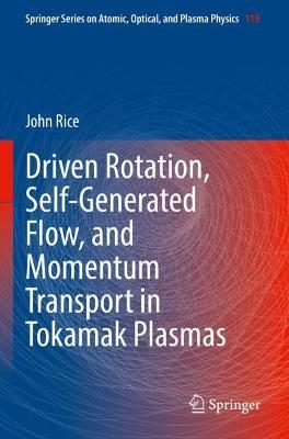 Driven Rotation, Self-Generated Flow, and Momentum Transport in Tokamak Plasmas - John Rice - cover