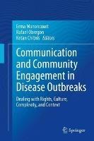 Communication and Community Engagement in Disease Outbreaks: Dealing with Rights, Culture, Complexity and Context - cover