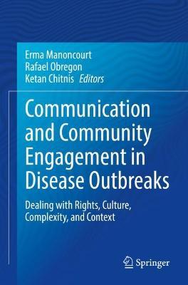 Communication and Community Engagement in Disease Outbreaks: Dealing with Rights, Culture, Complexity and Context - cover