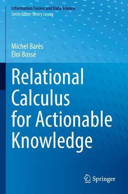 Relational Calculus for Actionable Knowledge - Michel Barès,Éloi Bossé - cover