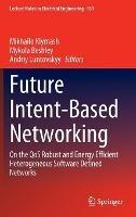 Future Intent-Based Networking: On the QoS Robust and Energy Efficient Heterogeneous Software Defined Networks - cover