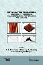 Metal-Matrix Composites: Advances in Processing, Characterization, Performance and Analysis