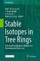 Stable Isotopes in Tree Rings: Inferring Physiological, Climatic and Environmental Responses - cover