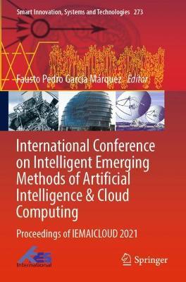 International Conference on Intelligent Emerging Methods of Artificial Intelligence & Cloud Computing: Proceedings of IEMAICLOUD 2021 - cover