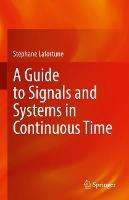 A Guide to Signals and Systems in Continuous Time - Stéphane Lafortune - cover