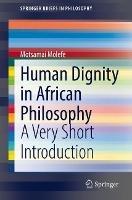 Human Dignity in African Philosophy: A Very Short Introduction - Motsamai Molefe - cover