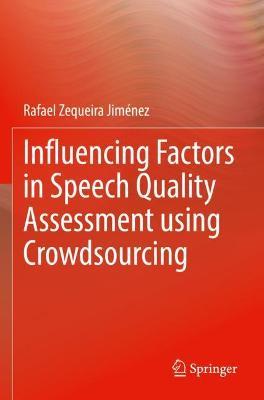 Influencing Factors in Speech Quality Assessment using Crowdsourcing - Rafael Zequeira Jiménez - cover