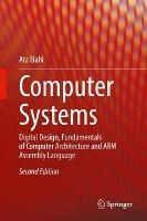 Computer Systems: Digital Design, Fundamentals of Computer Architecture and ARM Assembly Language - Ata Elahi - cover