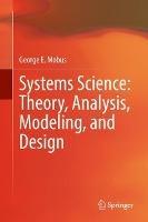 Systems Science: Theory, Analysis, Modeling, and Design - George E. Mobus - cover