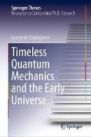Timeless Quantum Mechanics and the Early Universe - Leonardo Chataignier - cover