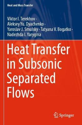 Heat Transfer in Subsonic Separated Flows - Viktor I. Terekhov,Aleksey Yu. Dyachenko,Yaroslav J. Smulsky - cover