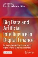 Big Data and Artificial Intelligence in Digital Finance: Increasing Personalization and Trust in Digital Finance using Big Data and AI - cover