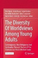 The Diversity Of Worldviews Among Young Adults: Contemporary (Non)Religiosity And Spirituality Through The Lens Of An International Mixed Method Study