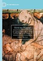 Writing Plague: Language and Violence from the Black Death to COVID-19 - Alfred Thomas - cover