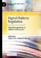 Digital Platform Regulation: Global Perspectives on Internet Governance - cover