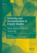 Diversity and Decolonization in French Studies: New Approaches to Teaching