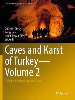 Caves and Karst of Turkey - Volume 2: Geology, Hydrogeology and Karst - Gültekin Günay,Koray Törk,Ismail Noyan GÜNER - cover