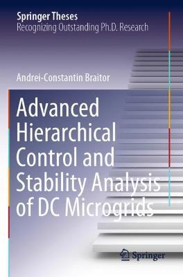 Advanced Hierarchical Control and Stability Analysis of DC Microgrids - Andrei-Constantin Braitor - cover