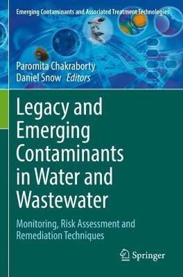 Legacy and Emerging Contaminants in Water and Wastewater: Monitoring, Risk Assessment and Remediation Techniques - cover