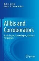 Alibis and Corroborators: Psychological, Criminological, and Legal Perspectives - cover