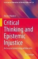 Critical Thinking and Epistemic Injustice: An Essay in Epistemology of Education - Alessia Marabini - cover